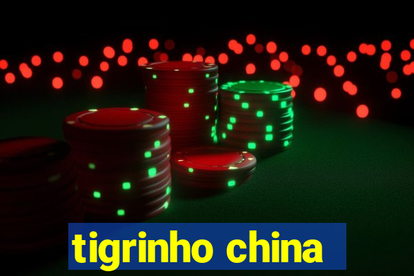 tigrinho china